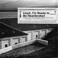 Ducks Ltd. - Lloyd, I’m Ready to Be Heartbroken (feat. Lunar Vacation)