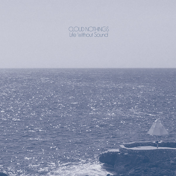 CAK115 Cloud Nothings - Life Without Sound